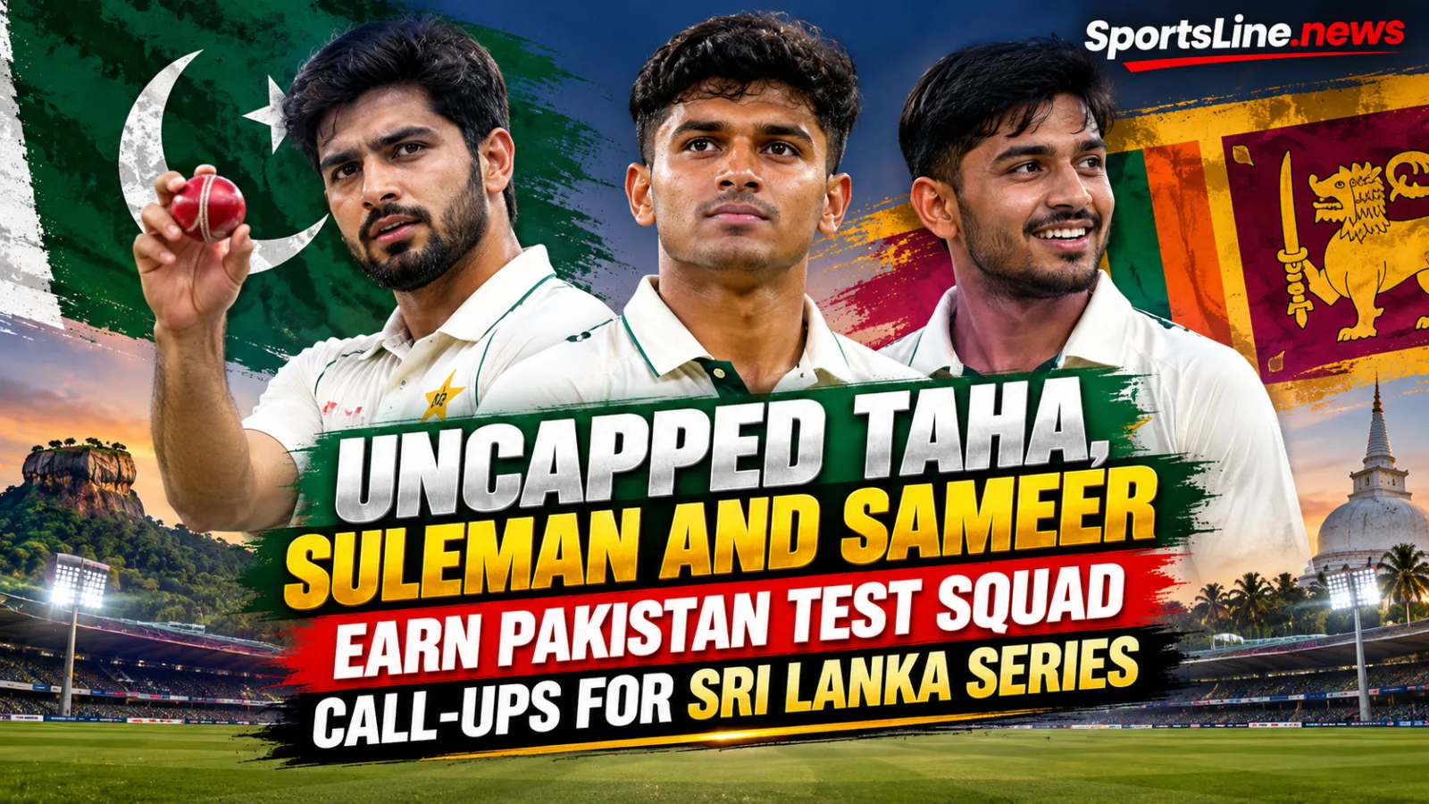 Pakistan have included uncapped Taha, Suleman and Sameer in their Test squad for the Sri Lanka series.