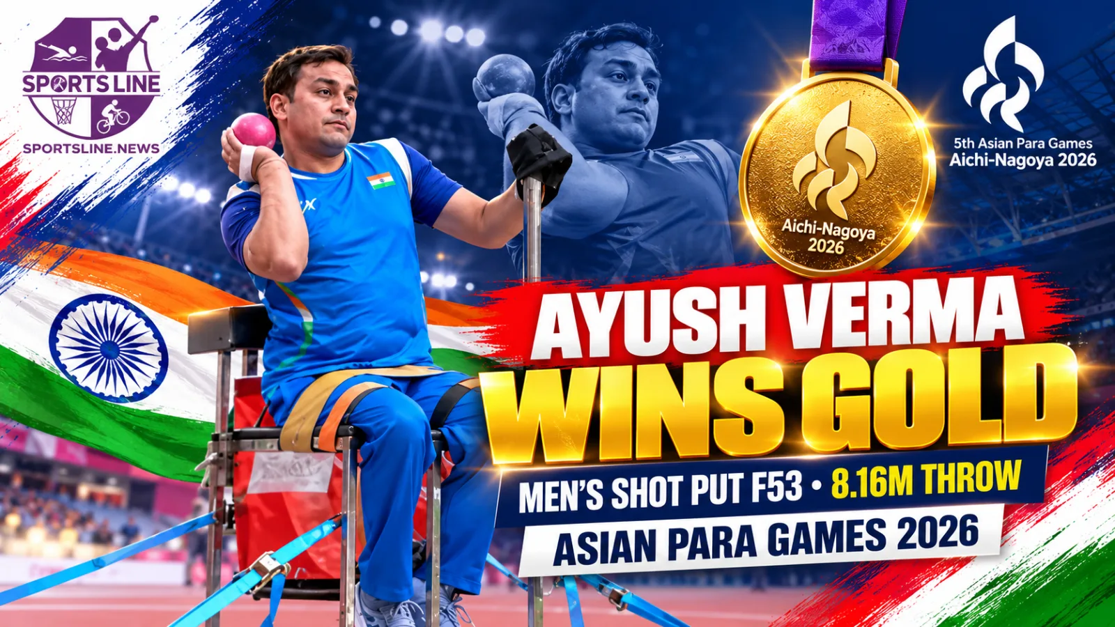 Ayush Verma won men’s shot put F53 gold at the Aichi-Nagoya 2026 Asian Para Games.